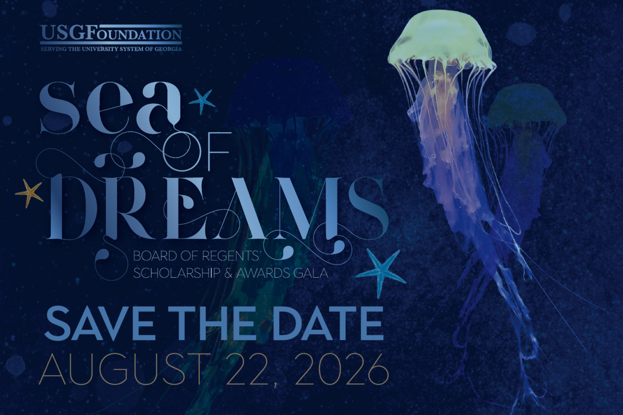 Save the Date - University System of Georgia Foundation Board of Regents' Scholarship and Awards Gala: Sea of Dreams. Saturday, August 22, 2026 at the Georgia Aquarium.